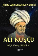 Ali Kuşçu & Bilgi Güneşi Gökbilimci