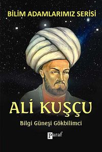 Ali Kuşçu & Bilgi Güneşi Gökbilimci