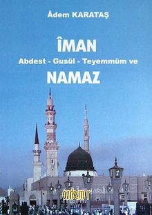 İman Abdest - Gusül - Teyemmüm ve Namaz
