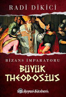 Bizans İmparatoru Büyük Theodosius - Radi Dikici
