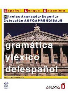Gramatica y Lexico del espanol - Niveles Avanzado-Superior (İspanyolca Dilbilgisi ve Kelime - İleri  ve Üst Seviye)
