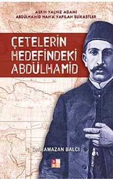 Çetelerin Hedefindeki Abdülhamid