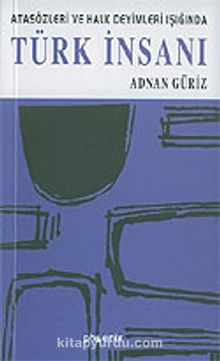 Türk İnsanı/Atasözleri ve Halk Deyimleri Işığında - Adnan Güriz