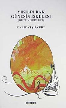 Yıkıldı Bak Güneşin İskelesi/Bütün Şiirleri