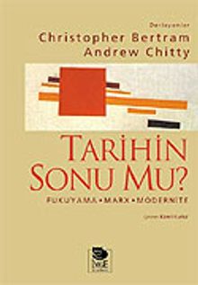 Tarihin Sonu mu? Fukuyama-Marx-Modernite-