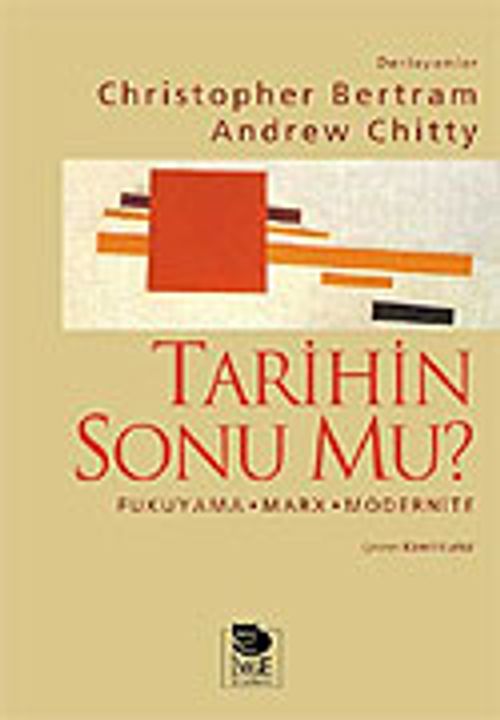 Tarihin Sonu mu? Fukuyama-Marx-Modernite-