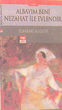 Albayım Beni Nezahat İle Evlendir