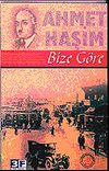 Bize G&ouml;re Ahmet Haşim