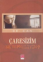 Çaresizim Ne Yapmalıyım?