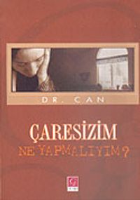 Çaresizim Ne Yapmalıyım?