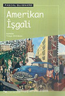 Amerikan İşgali - Pascal Quignard