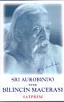Sri Aurobindo veya Bilincin Macerası