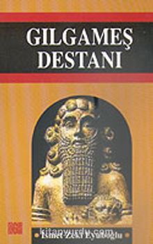Gılgamış Destanı - İsmet Zeki Eyüboğlu