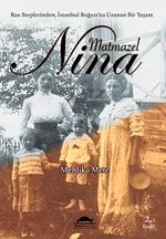Matmazel Nina & Rus Steplerinden / İstanbul Boğazı'na Uzanan Bir Yaşam