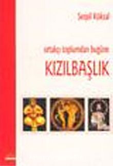 Ortakçı Toplumdan Bugüne Kızılbaşlık - Serpil Köksal