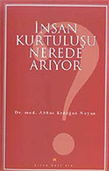 İnsan Kurtuluşu Nerede Arıyor?