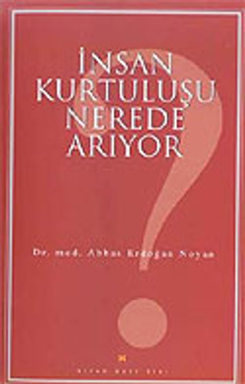 İnsan Kurtuluşu Nerede Arıyor?