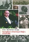 Anmaktan Anlamaya Doğru Atat&uuml;rk