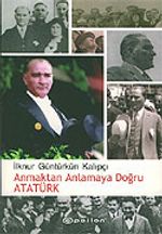 Anmaktan Anlamaya Doğru Atatürk