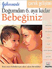 Doğumdan 6. Aya Kadar Bebeğiniz - Bilinmeyen Yazar