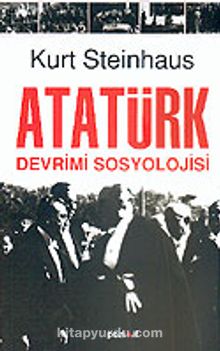 Atatürk Devrimi Sosyolojisi - Kurt Steinhaus