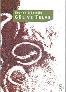 Gül ve Telve - Seyhan Erözçelik