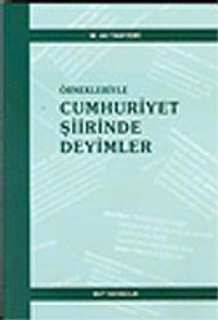 Örnekleriyle Cumhuriyet Şiirinde Deyimler