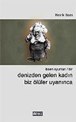 Denizden Gelen Kadın / Biz Ölüler Uyanınca / İbsen Oyunları 1 (2 Oyun)