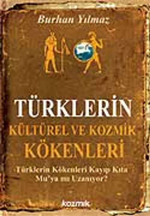 Türklerin Kültürel ve Kozmik Kökenleri / Türklerin Kökenleri Kayıp Kıta Mu'ya mı Uzanıyor? (Cep Boy)