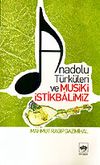 Anadolu T&uuml;rk&uuml;leri ve Musiki İstikbalimiz