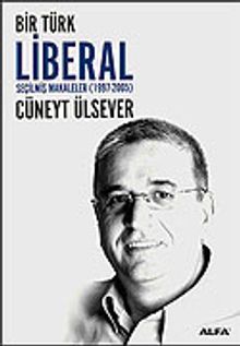 Bir Türk Liberal / Seçilmiş Makaleler 1997-2005