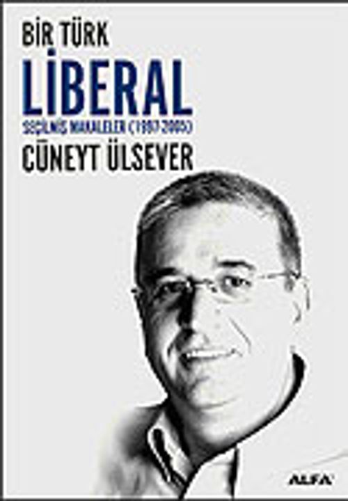 Bir Türk Liberal / Seçilmiş Makaleler 1997-2005