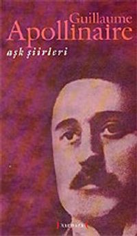 Aşk Şiirleri / Guillaume Apollinaire
