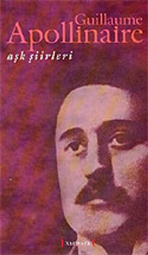 Aşk Şiirleri / Guillaume Apollinaire