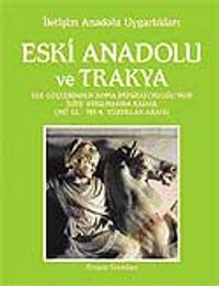 Eski Anadolu ve Trakya 2 / Ege Göçlerinden Roma İmparatorluğu'nun İkiye Ayrılmasına Kadar (MÖ 12. - MS 4. Yüzyıllar Arası)