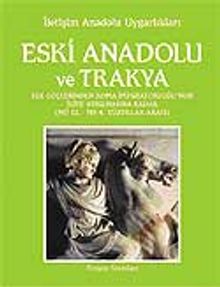Eski Anadolu ve Trakya 2 / Ege Göçlerinden Roma İmparatorluğu'nun İkiye Ayrılmasına Kadar (MÖ 12. - MS 4. Yüzyıllar Arası)