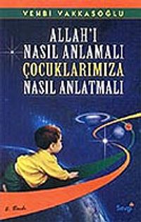 Allahı Nasıl Anlamalı Çocuklarımıza Nasıl Anlatmalı