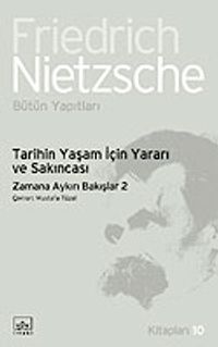 Tarihin Yaşam İçin Yararı ve Sakıncası  / Zamana Aykırı Bakışlar 2