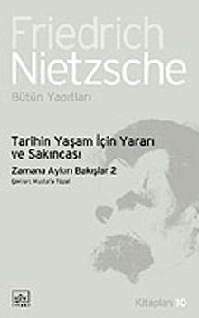 Tarihin Yaşam İçin Yararı ve Sakıncası  / Zamana Aykırı Bakışlar 2