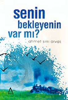 Senin Bekleyenin Var mı?