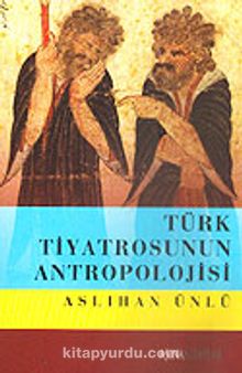 Türk Tiyatrosunun Antropolojisi
