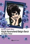K&uuml;&ccedil;&uuml;k Hanımefendi Belgin Doruk Acı Dolu Yıllar