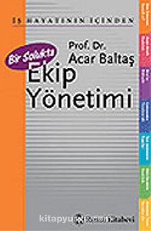 Bir Solukta Ekip Yönetimi - Prof.Dr. Acar Baltaş