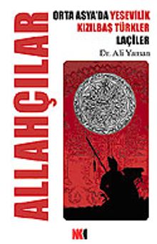 Allahçılar / Orta Asya'da Yesevilik Kızılbaş Türkler Laçiler