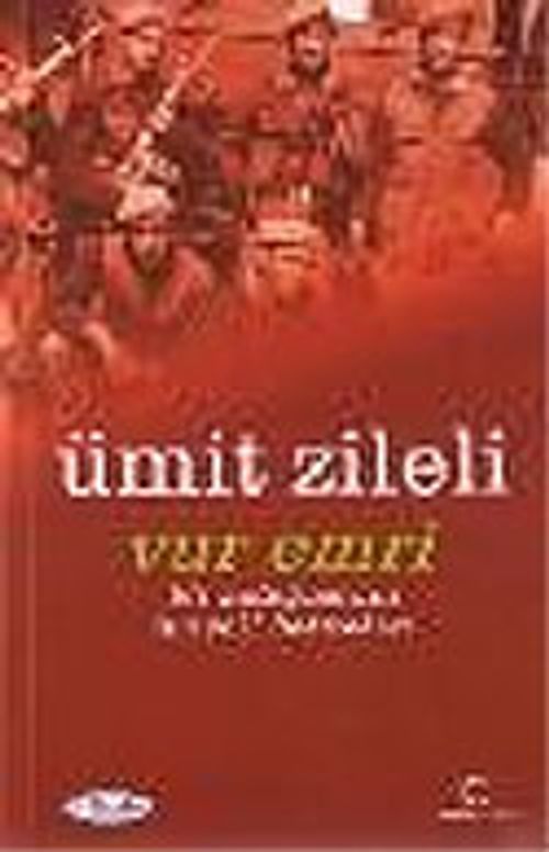 Vur Emri / Bir Asteğmenin Tunceli Anıları