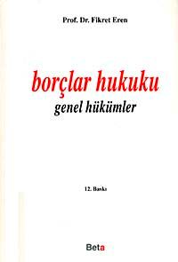 Borçlar Hukuku (Genel Hükümler) / Prof. Dr. Fikret Eren