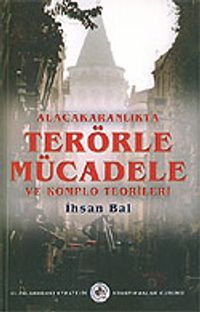 Alacakaranlıkta Terörle Mücadele ve Komplo Teorileri