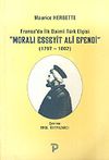 Moralı Esseyit Ali Efendi 1797-1802 Fransa'da İlk Daimi T&uuml;rk El&ccedil;isi