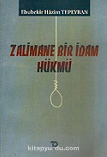 Zalimane Bir İdam Hükmü 5-I-7 - Ebubekir Hazim Tepeyran