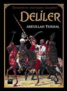 Deliler & Osmanlı'nın Muhteşem Süvarileri - Abdullah Turhal